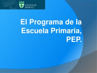 El Programa de la Escuela Primaria, PEP.