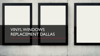 Vinyl Windows replacement, Dallas