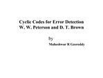 Cyclic Codes for Error Detection W. W. Peterson and D. T. Brown by Maheshwar R Geereddy