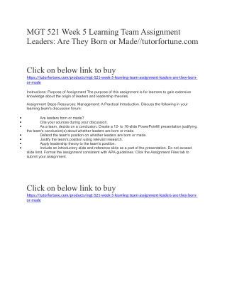 MGT 521 Week 5 Learning Team Assignment Leaders: Are They Born or Made//tutorfortune.com