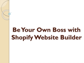 Be Your Own Boss with Shopify Website Builder