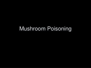 Mushroom Poisoning