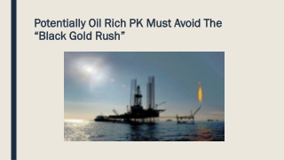 Potentially Oil Rich PK Must Avoid The Black Gold Rush
