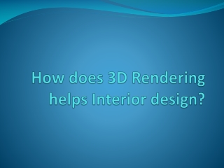 How does 3D Rendering helps interior design?