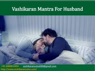 Vashikaran Mantra for husband by Vashikaran baba 91 6280814454