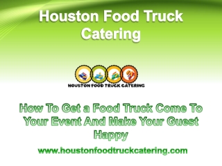 How To Get a Food Truck Come To Your Event And Make Your Guest Happy