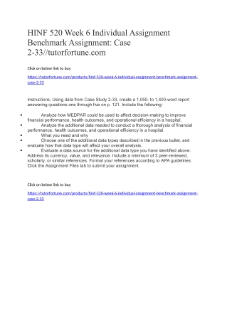 HINF 520 Week 6 Individual Assignment Benchmark Assignment: Case 2-33//tutorfortune.com