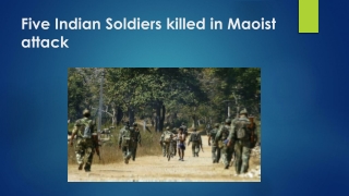 Five Indian Soldiers killed in Maoist attack