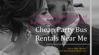 Maintain Significance of Bachelorette Parties with a Cheap Party Bus Rentals Near Me