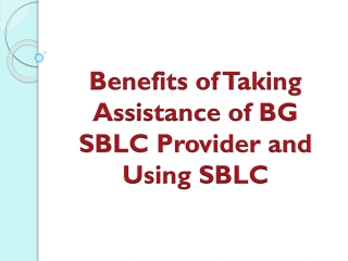 Benefits of Taking Assistance of BG SBLC Provider and Using SBLC