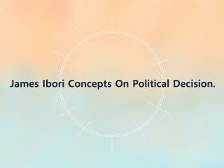 James Ibori Concepts On Political Decision.