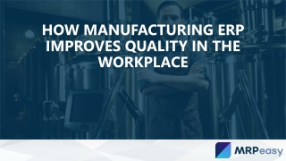 How manufacturing erp improves quality in the workplace