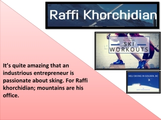 Raffi Khorchidian: The inspiration for all
