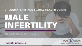 Male Infertility Causes, Symptoms and Treatment