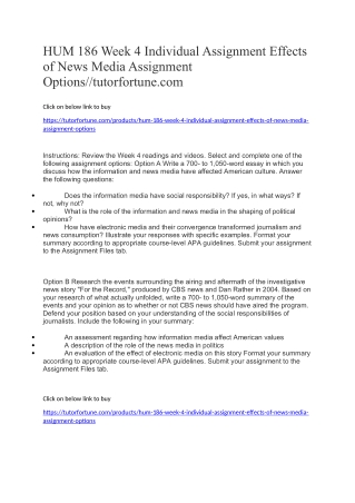 HUM 186 Week 4 Individual Assignment Effects of News Media Assignment Options//tutorfortune.com