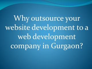 Why outsource your website development to a web development company in Gurgaon?