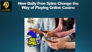 How Daily Free Spins Change the Way of Playing Online Casino