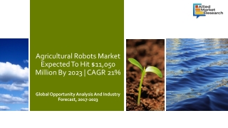 Global agricultural robots market - Future Forecast