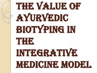 The Value of Ayurvedic Biotyping in the Integrative Medicine Model