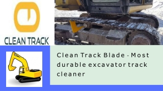 Clean Track Blade - Most durable excavator track cleaner