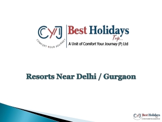 Resorts Near Delhi | Resorts & Hotels in Gurgaon | Holiday Tour Packages