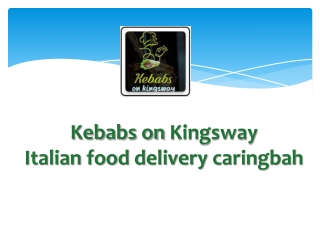 Kebabs on Kingsway – Caringbah, Sydney – Order Italian Food Online.