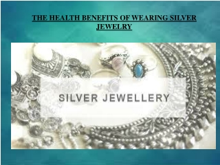 THE HEALTH BENEFITS OF WEARING SILVER JEWELRY