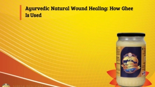 Ayurvedic Natural Wound Healing: How Ghee Is Used