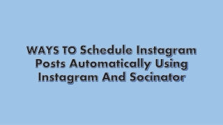 WAYS TO SCHEDULE INSTAGRAM POSTS AUTOMATICALLY USING INSTAGRAM AND SOCINATOR