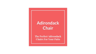 The Perfect Adirondack Chairs for Your Patio