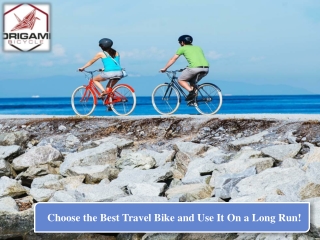 Choose the Best Travel Bike and Use It On a Long Run!