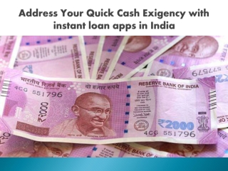 Address Your Quick Cash Exigency with instant loan apps in India