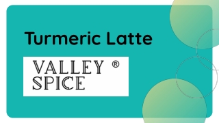 Best Turmeric Latte In India | Valley Spice