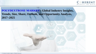 Polydextrose market is expected to exhibit the fastest CAGR over the forecast period (2018 – 2025)