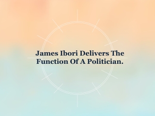 James Ibori Defines The Qualities Of Politician.