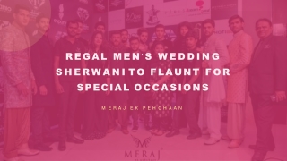Regal Men’s wedding Sherwani to Flaunt for Special Occasions