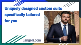 Uniquely designed custom suits specifically tailored for you