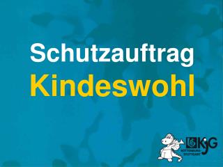 Schutzauftrag Kindeswohl