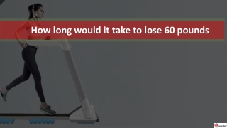 How long would it take to lose 60 pounds