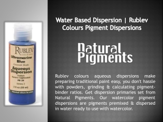 Water Based Dispersion | Rublev Colours Pigment Dispersions