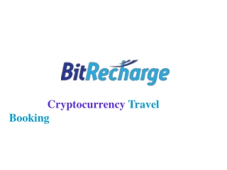 BITRECHARGE-One for all Cryptocurrency Travel Booking.