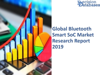 Global Bluetooth Smart SoC Market Report By Service, System and Solution & Regional Industry Analysis 2019-2025