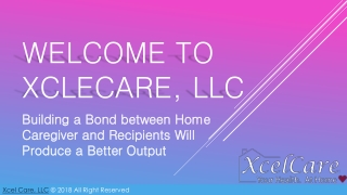 Building a Bond between Home Caregiver and Recipients Will Produce a Better Output