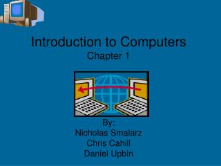 Introduction to Computers Chapter 1