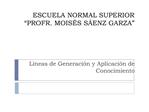ESCUELA NORMAL SUPERIOR PROFR. MOIS S S ENZ GARZA