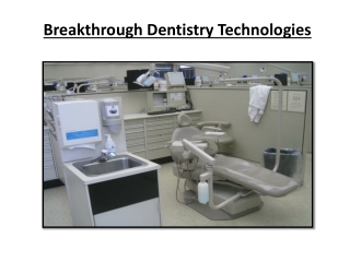 Breakthrough Dentistry Technologies