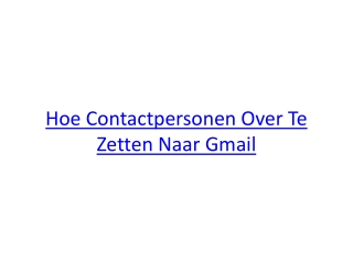 Hoe Contactpersonen Over Te Zetten Naar Gmail?