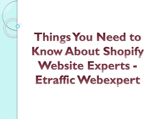 Things You Need to Know About Shopify Website Experts - Etraffic Webexpert