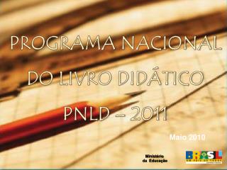PROGRAMA NACIONAL DO LIVRO DIDÁTICO PNLD – 2011