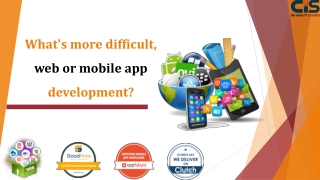 What's more difficult, web or mobile app development